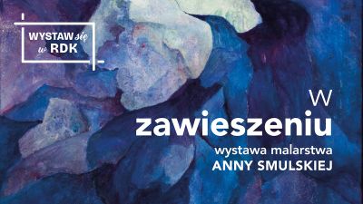 Grafika promująca wystawę malarstwa Anny Smulskiej
